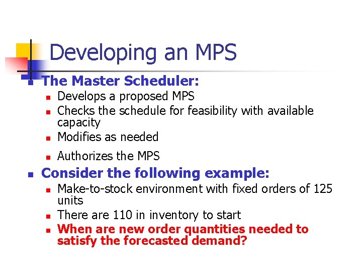 Developing an MPS n The Master Scheduler: n Develops a proposed MPS Checks the