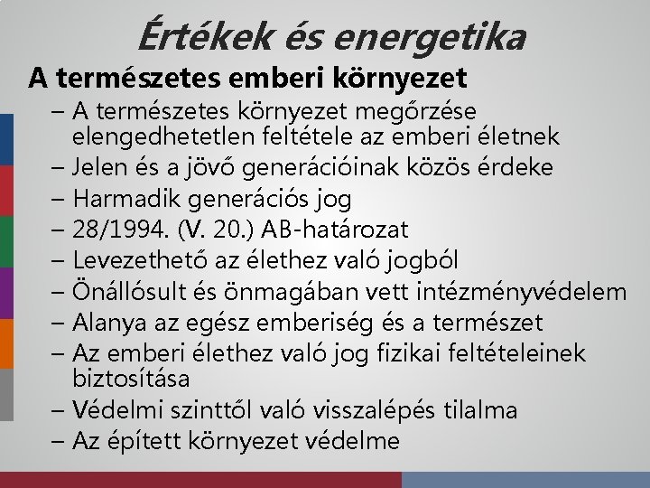 Értékek és energetika A természetes emberi környezet – A természetes környezet megőrzése elengedhetetlen feltétele