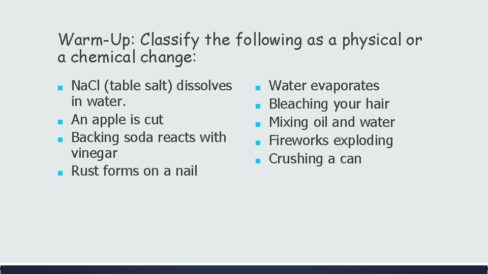 Warm-Up: Classify the following as a physical or a chemical change: ■ ■ Na.