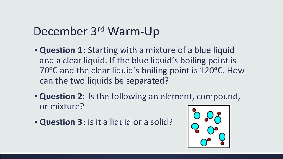 December 3 rd Warm-Up ▪ Question 1: Starting with a mixture of a blue