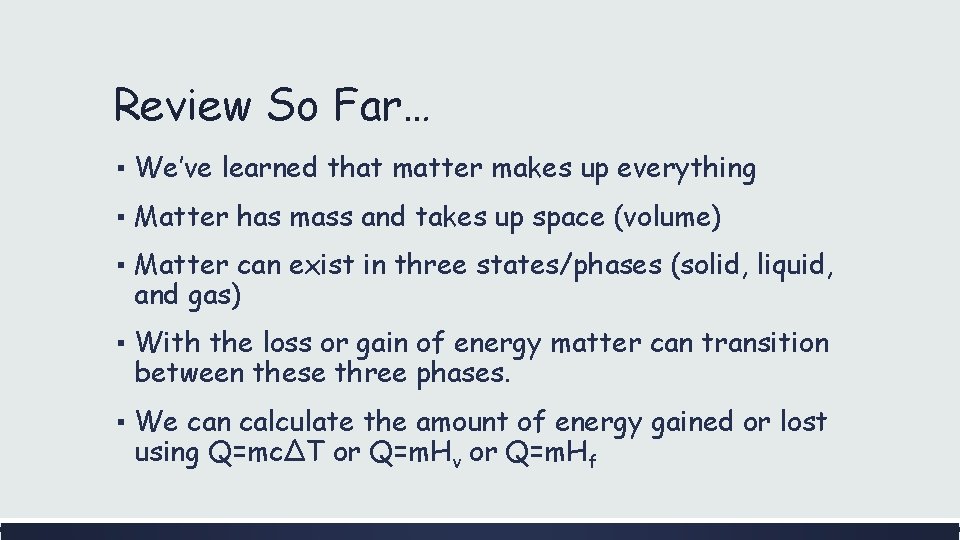 Review So Far… ▪ We’ve learned that matter makes up everything ▪ Matter has