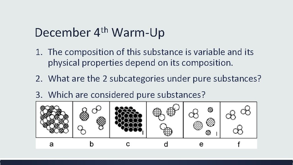 December 4 th Warm-Up 1. The composition of this substance is variable and its