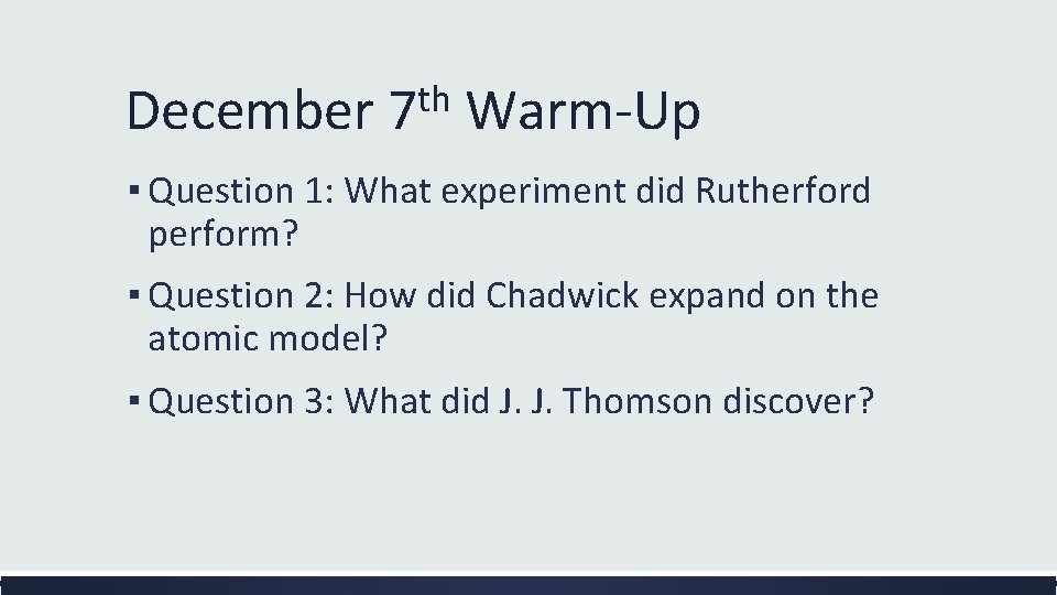 December th 7 Warm-Up ▪ Question 1: What experiment did Rutherford perform? ▪ Question