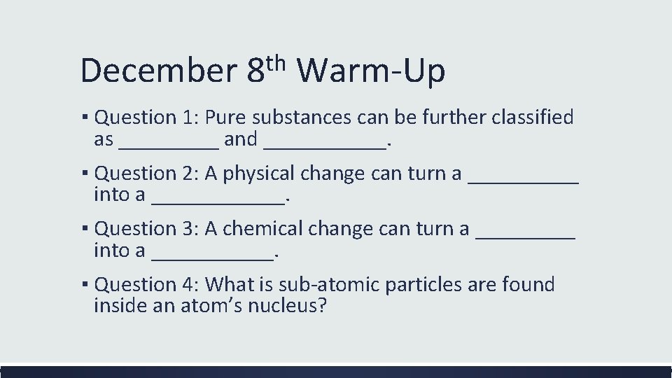 December th 8 Warm-Up ▪ Question 1: Pure substances can be further classified as