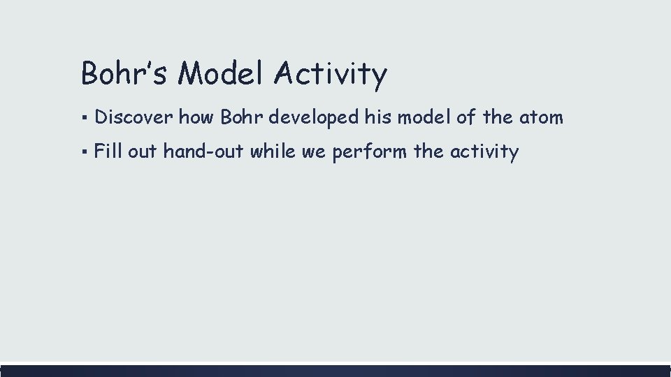 Bohr’s Model Activity ▪ Discover how Bohr developed his model of the atom ▪