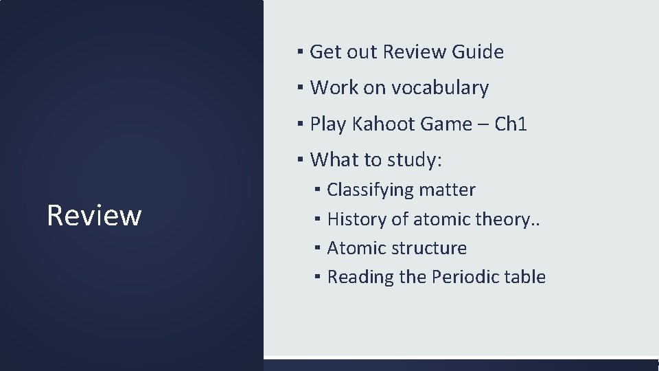 ▪ Get out Review Guide ▪ Work on vocabulary ▪ Play Kahoot Game –