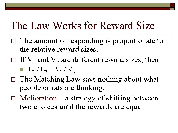 The Law Works for Reward Size o o The amount of responding is proportionate