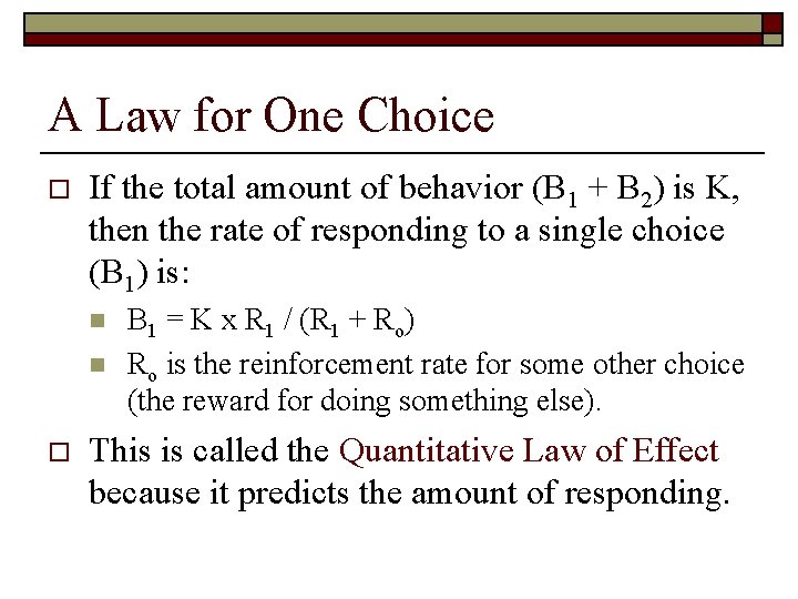 A Law for One Choice o If the total amount of behavior (B 1