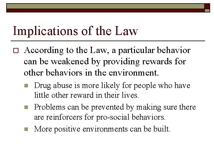 Implications of the Law o According to the Law, a particular behavior can be