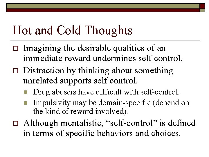 Hot and Cold Thoughts o o Imagining the desirable qualities of an immediate reward