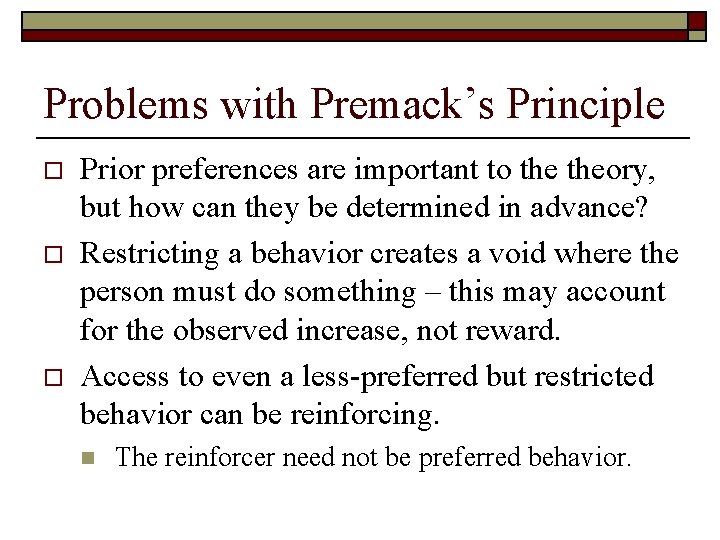 Problems with Premack’s Principle o o o Prior preferences are important to theory, but