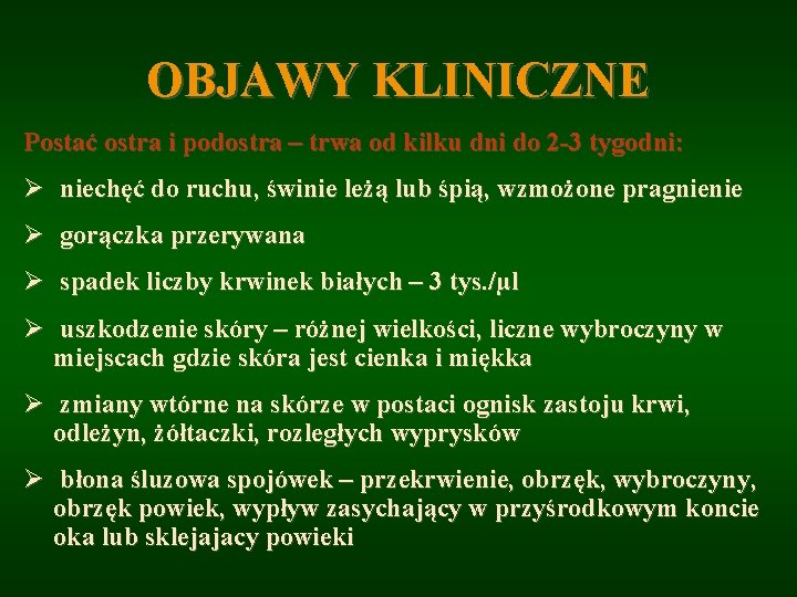 OBJAWY KLINICZNE Postać ostra i podostra – trwa od kilku dni do 2 -3