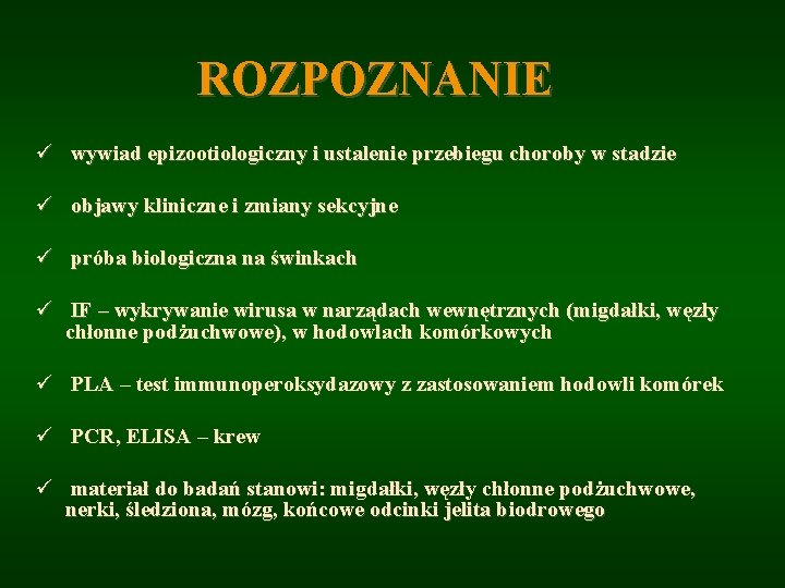 ROZPOZNANIE ü wywiad epizootiologiczny i ustalenie przebiegu choroby w stadzie ü objawy kliniczne i