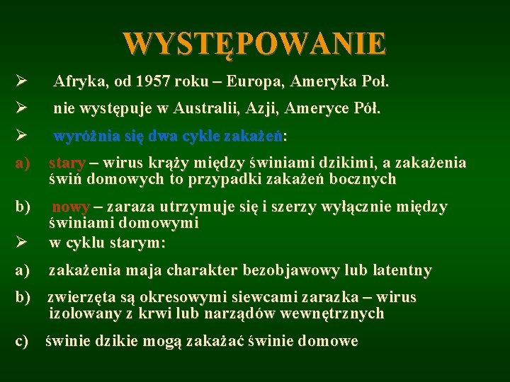 WYSTĘPOWANIE Ø Afryka, od 1957 roku – Europa, Ameryka Poł. Ø nie występuje w