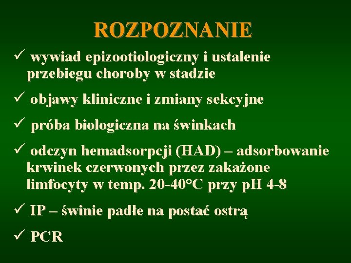 ROZPOZNANIE ü wywiad epizootiologiczny i ustalenie przebiegu choroby w stadzie ü objawy kliniczne i