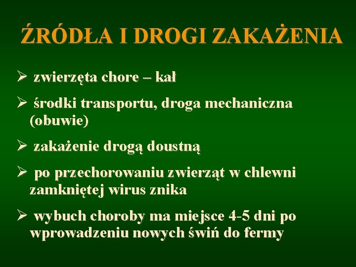 ŹRÓDŁA I DROGI ZAKAŻENIA Ø zwierzęta chore – kał Ø środki transportu, droga mechaniczna