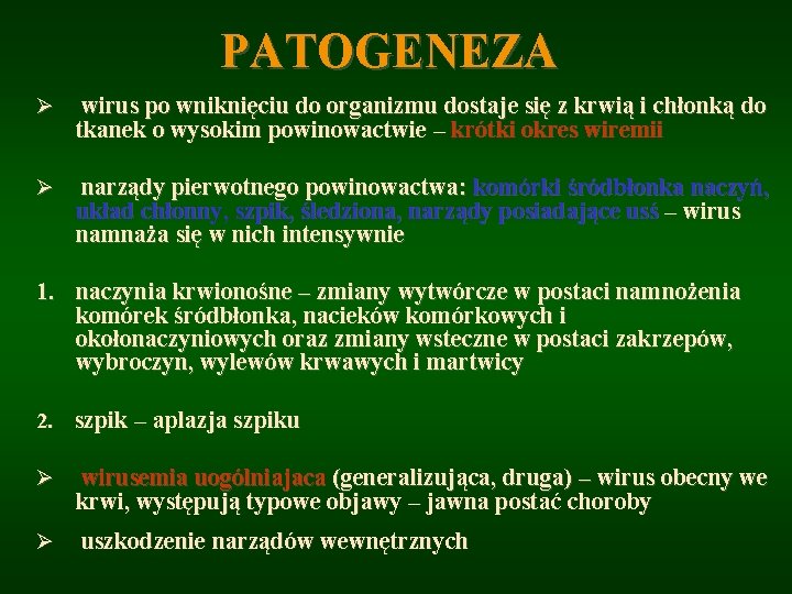 PATOGENEZA Ø wirus po wniknięciu do organizmu dostaje się z krwią i chłonką do