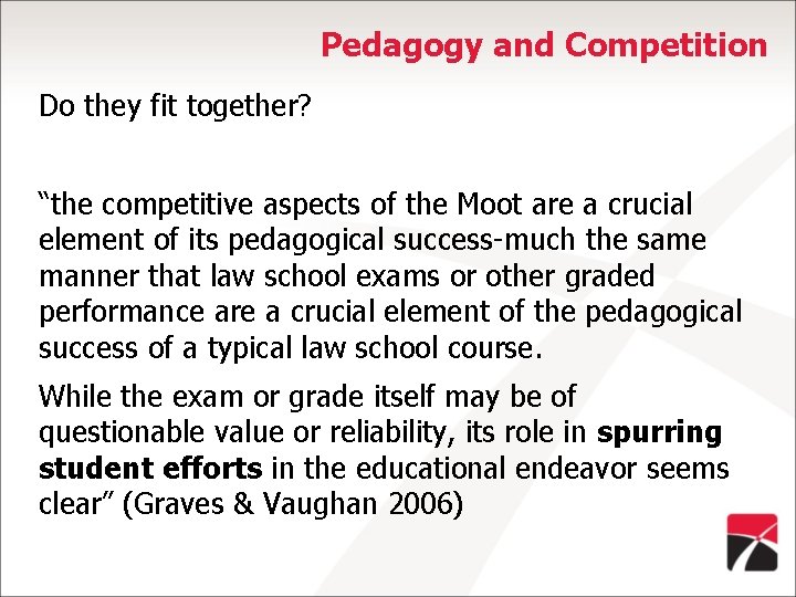 Pedagogy and Competition Do they fit together? “the competitive aspects of the Moot are