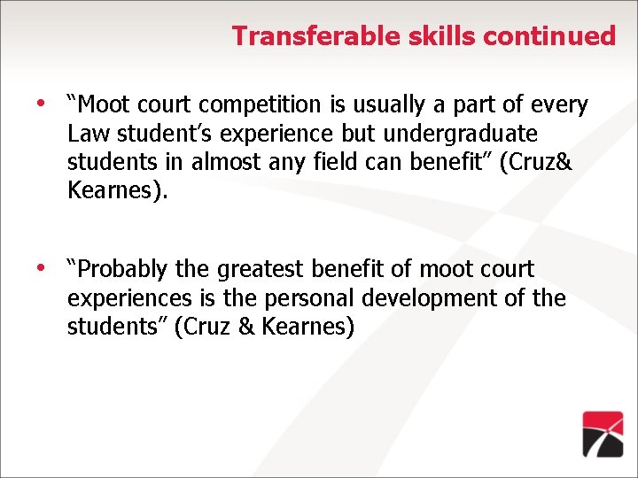 Transferable skills continued • “Moot court competition is usually a part of every Law