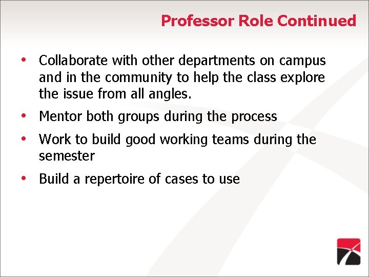 Professor Role Continued • Collaborate with other departments on campus and in the community