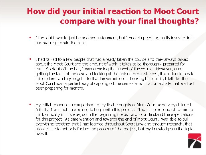 How did your initial reaction to Moot Court compare with your final thoughts? •