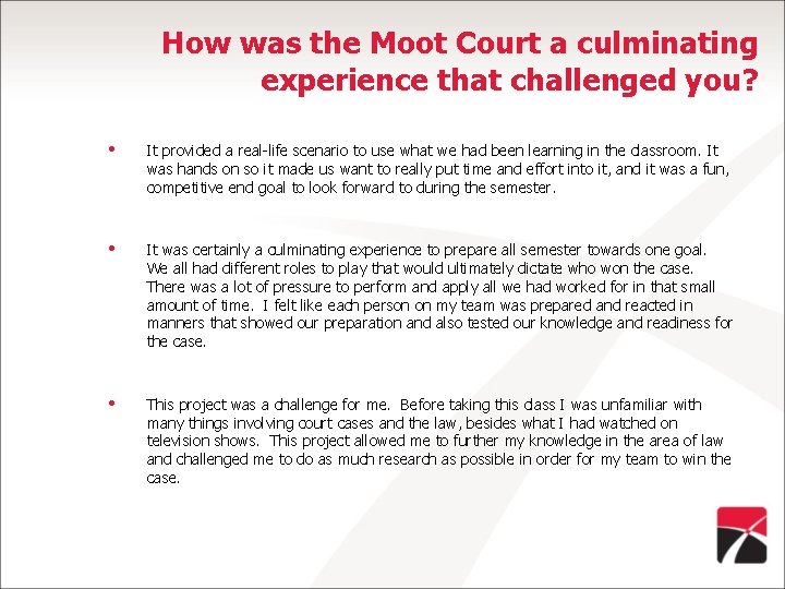 How was the Moot Court a culminating experience that challenged you? • It provided