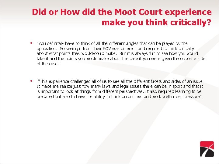 Did or How did the Moot Court experience make you think critically? • “You