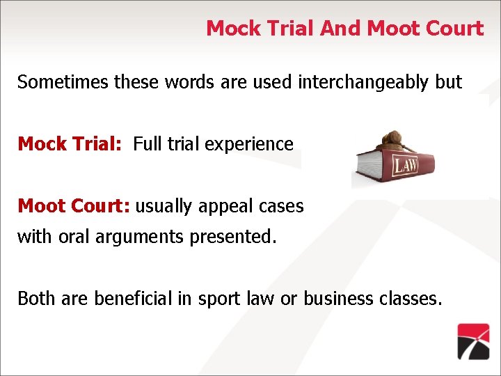Mock Trial And Moot Court Sometimes these words are used interchangeably but Mock Trial: