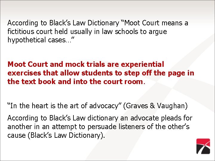 According to Black’s Law Dictionary “Moot Court means a fictitious court held usually in