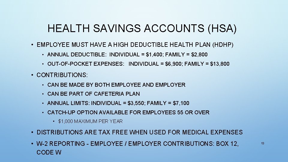 HEALTH SAVINGS ACCOUNTS (HSA) • EMPLOYEE MUST HAVE A HIGH DEDUCTIBLE HEALTH PLAN (HDHP)