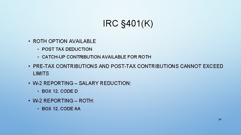 IRC § 401(K) • ROTH OPTION AVAILABLE • POST TAX DEDUCTION • CATCH-UP CONTRIBUTION