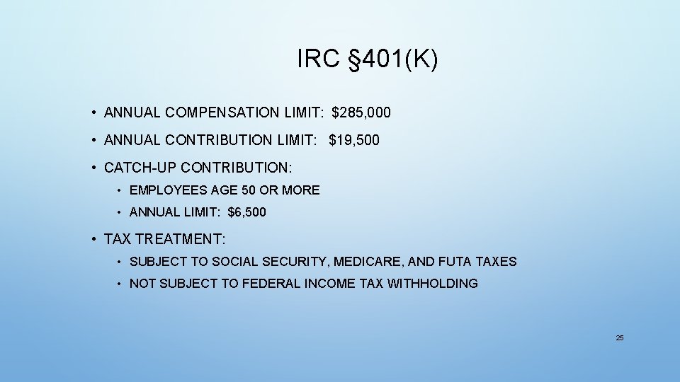 IRC § 401(K) • ANNUAL COMPENSATION LIMIT: $285, 000 • ANNUAL CONTRIBUTION LIMIT: $19,