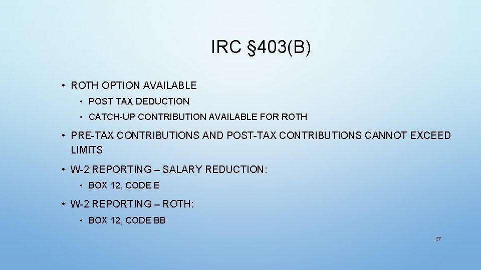 IRC § 403(B) • ROTH OPTION AVAILABLE • POST TAX DEDUCTION • CATCH-UP CONTRIBUTION
