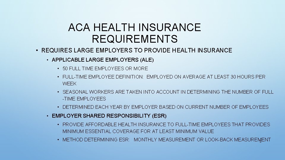 ACA HEALTH INSURANCE REQUIREMENTS • REQUIRES LARGE EMPLOYERS TO PROVIDE HEALTH INSURANCE • APPLICABLE