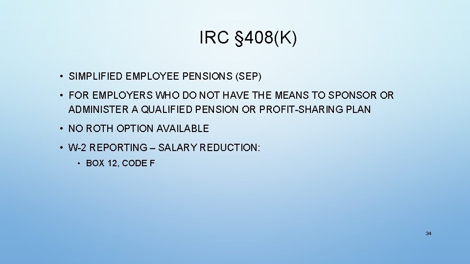 IRC § 408(K) • SIMPLIFIED EMPLOYEE PENSIONS (SEP) • FOR EMPLOYERS WHO DO NOT