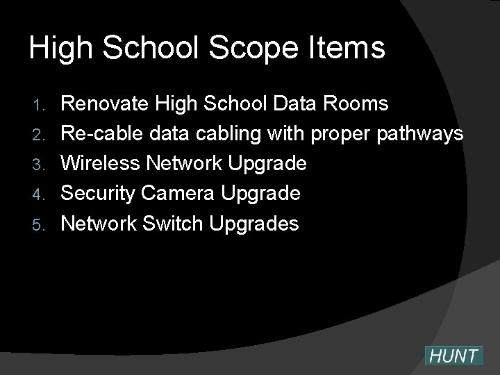 High School Scope Items 1. 2. 3. 4. 5. Renovate High School Data Rooms