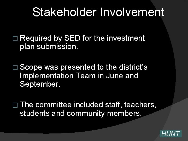Stakeholder Involvement � Required by SED for the investment plan submission. � Scope was