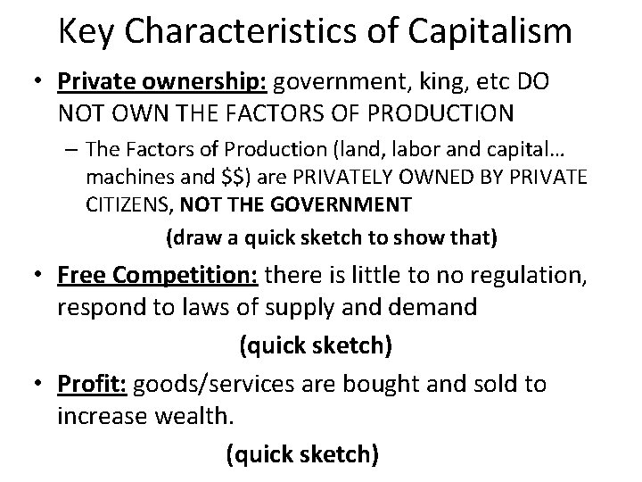 Key Characteristics of Capitalism • Private ownership: government, king, etc DO NOT OWN THE