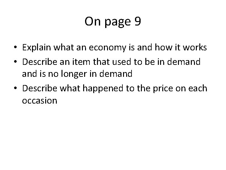 On page 9 • Explain what an economy is and how it works •