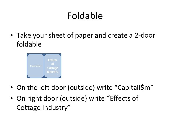 Foldable • Take your sheet of paper and create a 2 -door foldable Capitali$m