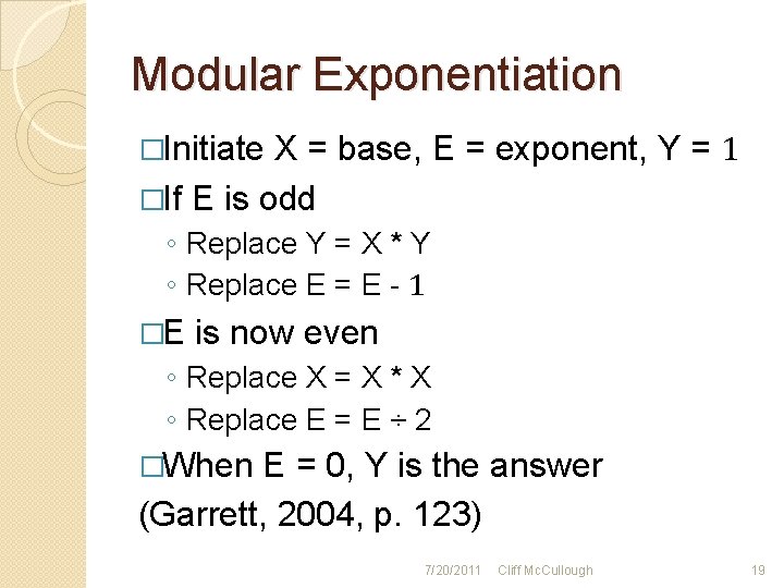 Modular Exponentiation �Initiate X = base, E = exponent, Y = 1 �If E