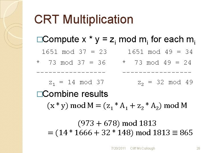 CRT Multiplication �Compute x * y = zi mod mi for each mi 1651