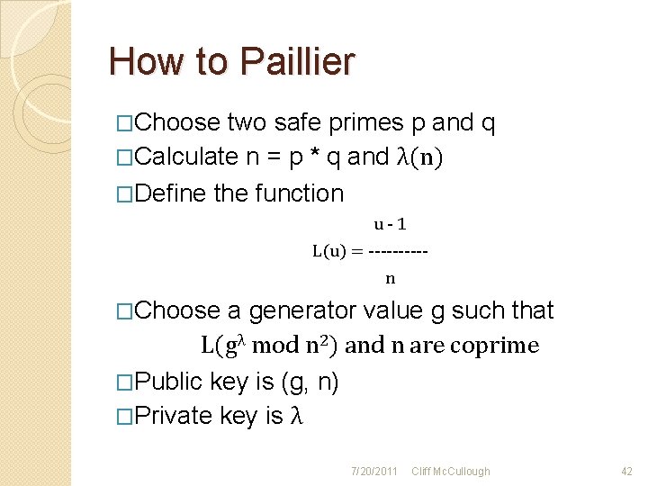 How to Paillier �Choose two safe primes p and q �Calculate n = p