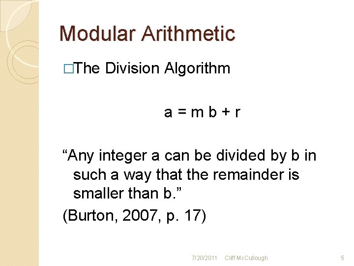 Modular Arithmetic �The Division Algorithm a=mb+r “Any integer a can be divided by b