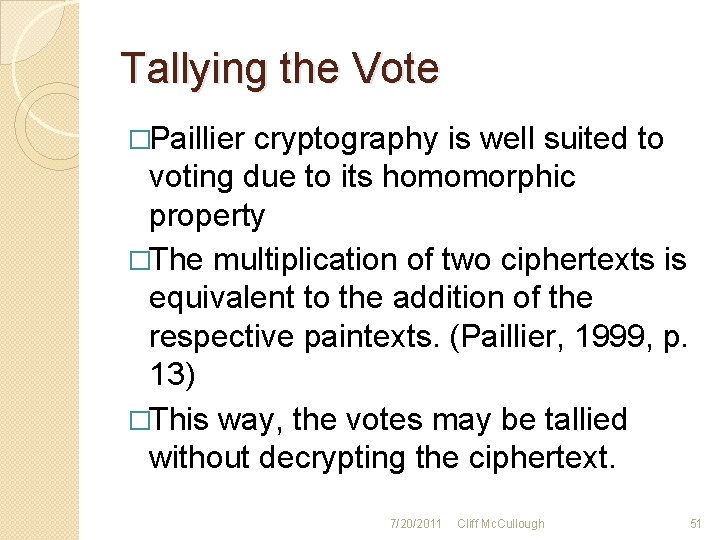 Tallying the Vote �Paillier cryptography is well suited to voting due to its homomorphic