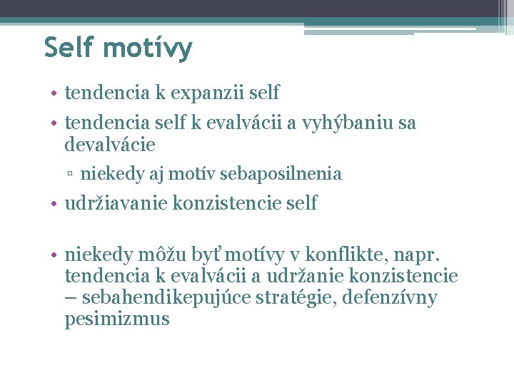 Self motívy • tendencia k expanzii self • tendencia self k evalvácii a vyhýbaniu