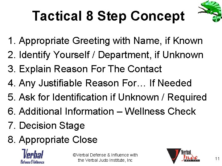 Tactical 8 Step Concept 1. Appropriate Greeting with Name, if Known 2. Identify Yourself