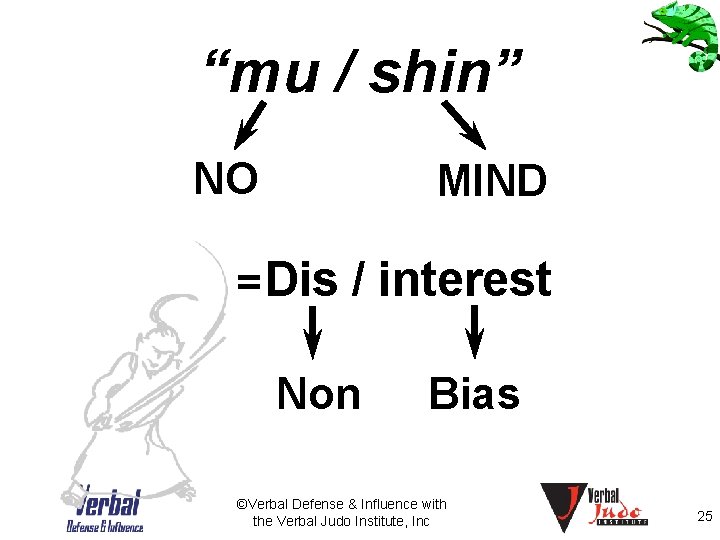 “mu / shin” NO MIND = Dis / interest Non Bias ©Verbal Defense &
