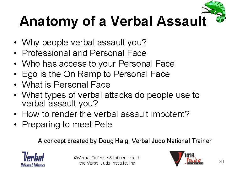 Anatomy of a Verbal Assault • • • Why people verbal assault you? Professional