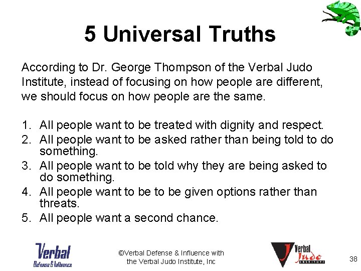 5 Universal Truths According to Dr. George Thompson of the Verbal Judo Institute, instead